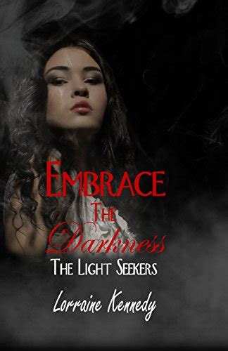 Embrace The Darkness The Light Seekers Book 4 Kindle Edition By