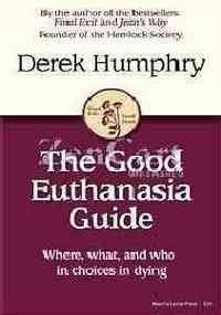 The Good Euthanasia Guide: Where, What & Who in Choices in Dying ...