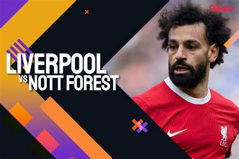 Link Live Streaming Premier League Liverpool Vs Nottingham Forest Di