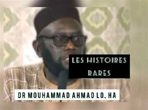 Les Histoires Rares Dr Mouhammad Ahmad Lo Ha Youtube