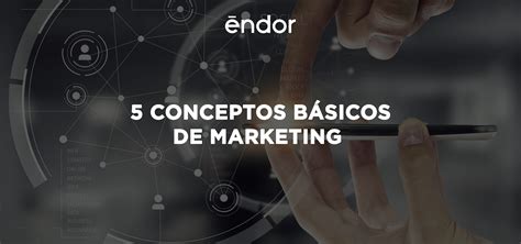 Conceptos Básicos de Marketing digital o tradicional ēndor