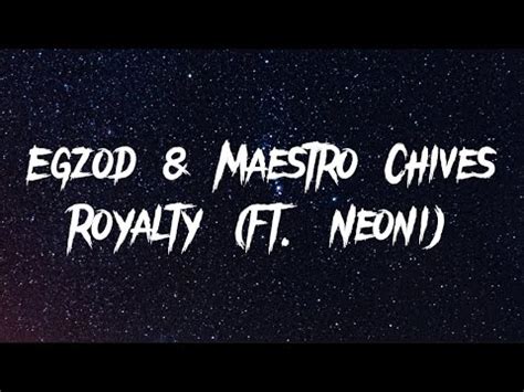 Egzod Maestro Chives Royalty Ft Neoni Lyrics Youtube