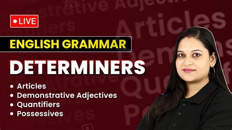 Determiners Articles Demonstratives Quantifiers And Possessives Determiners English Grammar