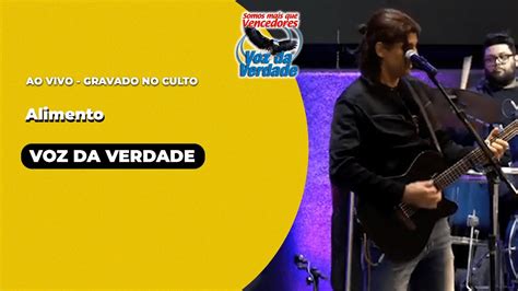 Alimento Ao Vivo Voz Da Verdade Culto Youtube