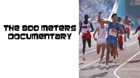 The 800 Meters Documentary Youtube