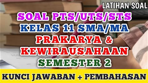 Soal Pts Uts Sts Prakarya Dan Kewirausahaan Pkwu Kelas Smama