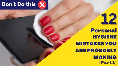 12 Personal Hygiene Mistakes That You Are Probably Making Part 1