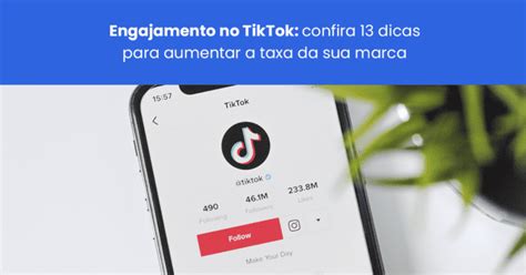 Engajamento No Tiktok 13 Dicas Para Aumentar A Taxa Da Sua Marca