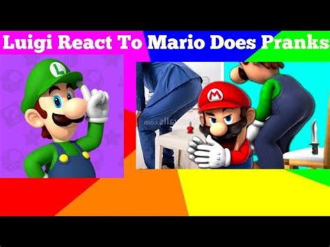 Luigi React To Mario Does Pranks Youtube