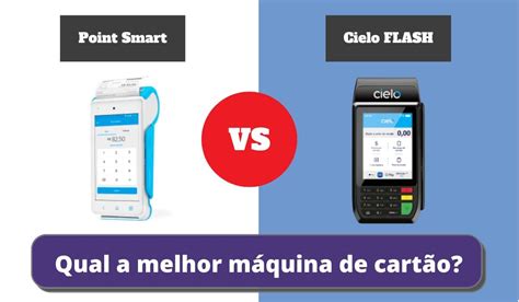 Point Smart ou Cielo FLASH Qual a Melhor Máquina de Cartão