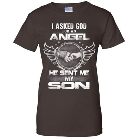 I Asked God For An Angel He Sent Me My Son Shirt Hoodie Tank 0stees