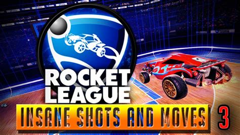 Rocket League Insane Shots And Goals 3 Epic MOntage YouTube