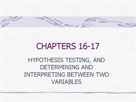 CHAPTERS 16 17 HYPOTHESIS TESTING AND DETERMINING AND