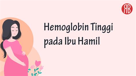 Hemoglobin Hb Tinggi Pada Ibu Hamil Penyebab Ciri Cara Menurunkannya