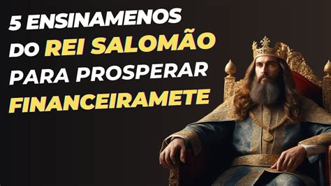 Prospere como Rei Salomão 5 Ensinamentos Poderosos YouTube