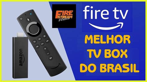 FIRESTREAM O Melhor Mais Completo E Mais Vendido Tv Box Do Brasil