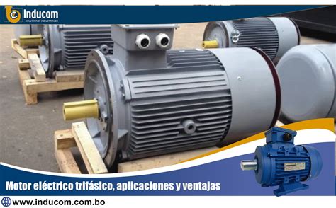 Motor Eléctrico Trifásico Aplicaciones Y Ventajas Inducom Peru