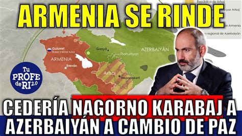 ARMENIA SE RINDE SUCEDIÓ LO IMPENSABLE CEDERÍA NAGORNO KARABAJ A