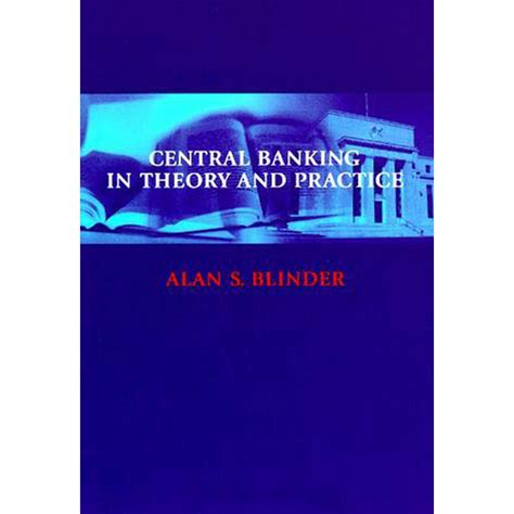 Lionel Robbins Lectures: Central Banking in Theory and Practice ...