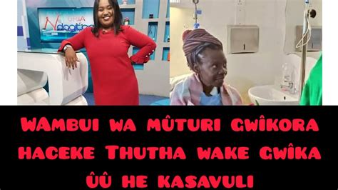 Wambui Wa Mûturi Gwîkora Haceke Thutha Wake Gwîka ûû He Catherine