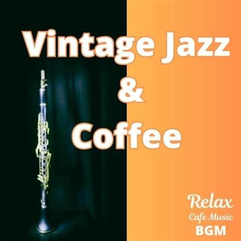 Stream Relax Cafe Music BGM Listen To Vintage Jazz Coffee Playlist