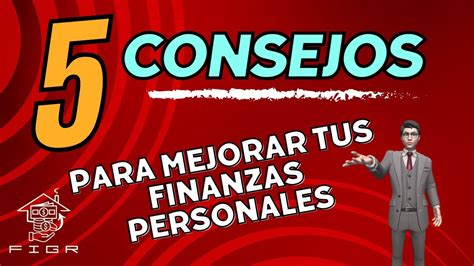 5 Consejos Para Mejorar Tus Finanzas Personales Youtube