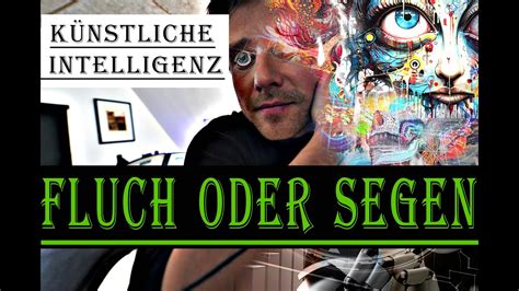 K Nstliche Intelligenz Fluch Oder Segen Denkanst E Youtube