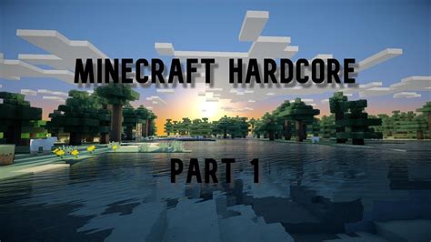 Minecraft Hardcore Mode L Part 1 Youtube