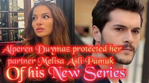 Alperen Duymaz Supported Her Partner Melisa Aslı Pamuk On The Set YouTube