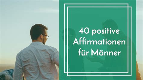 40 positive Affirmationen für Männer um ihr Leben zu verbessern