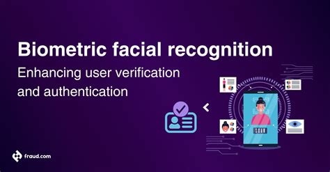 Biometric facial recognition - Enhancing user verification and ...