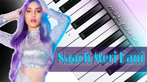 Naach Meri Rani Piano|Guru Randhawa|Nora Fatehi|Mobile Piano Tutorial|Nach Meri Rani Piano ...