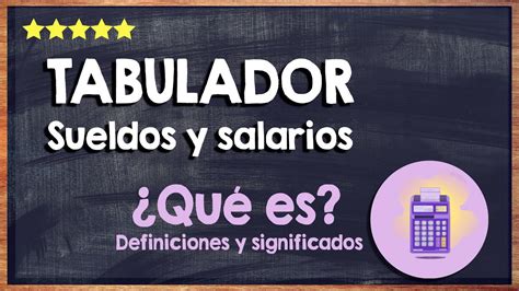 Qu Es Un Tabulador De Sueldos Y Salarios Para Qu Sirve Y Ejemplos