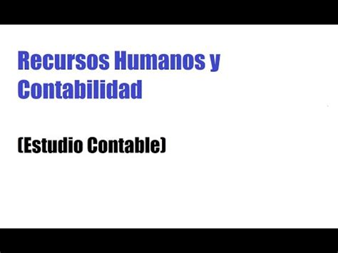 Recursos Humanos Y Contabilidad Estudio Contable Youtube