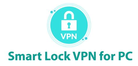 How To Download Smart Lock Vpn For Pc Windows 1087 And Mac Trendy