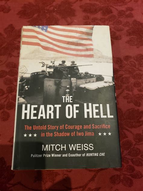 The Heart of Hell: The Untold Story of Courage and Sacrifice in the