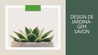 Design De Jardina Gem Savon Pptx