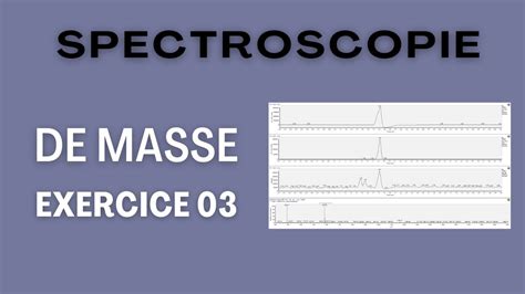 Exercice Spectroscopie De Masse Youtube