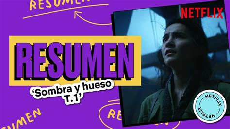 Resumen De La Primera Temporada De Sombra Y Hueso Netflix Espa A