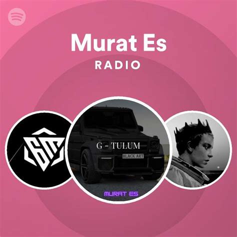 Murat Es Radio Playlist By Spotify Spotify