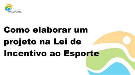 Como Elaborar Um Projeto Na Lei De Incentivo Ao Esporte YouTube