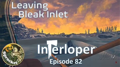 Interloper Survival 82 Leaving Bleak Inlet Behind Long Dark With