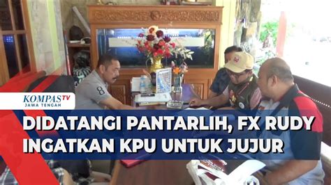 Didatangi Pantarlih FX Rudy Ingatkan KPU Untuk Jujur YouTube