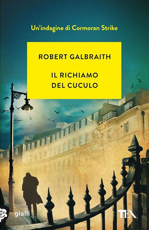 Il Richiamo Del Cuculo Unindagine Di Cormoran Strike Galbraith