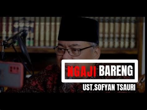 Ust Sofyan Tsauri Ngaji Bareng Dengan Tema Mengaji Itu Bikin Kita