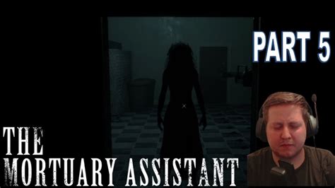 The Mortuary Assistant Full Playthrough Part 5 Youtube