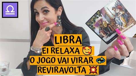 LIBRA EI RELAXA O JOGO VAI VIRAR REVIRAVOLTA YouTube