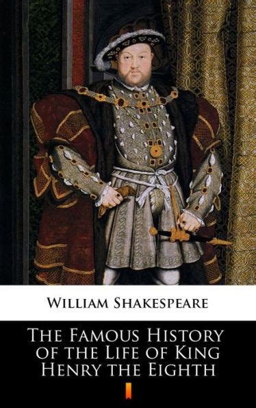 The Famous History Of The Life Of King Henry The Eighth By William