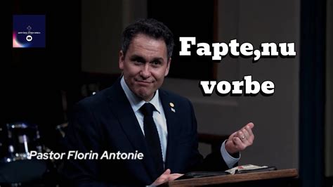 Pastor Florin Antonie Fapte Nu Vorbe YouTube