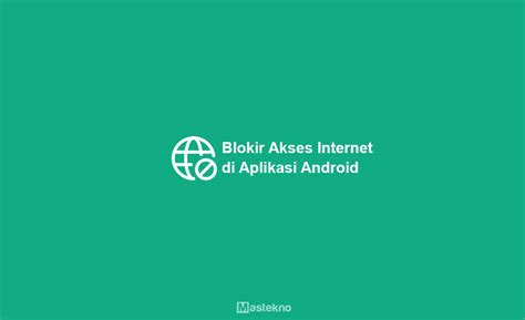 blokir akses internet  aplikasi android